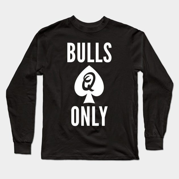 Queen of Spades Bulls Only Long Sleeve T-Shirt by QCult